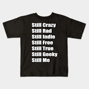 Still Crazy Rad Indie Free Freaky True Me Typography Words Kids T-Shirt